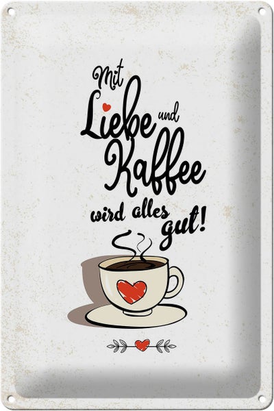 Blechschild Spruch Mit Liebe und Kaffee alles gut 20x30cm weißes Schild