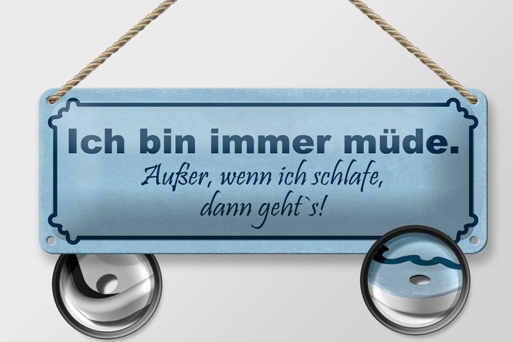Blechschild Spruch 27x10cm immer müde außer wenn schlafe Dekoration