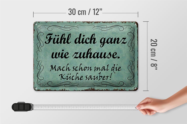 Blechschild Spruch 30x20cm fühl dich ganz wie Zuhause mach