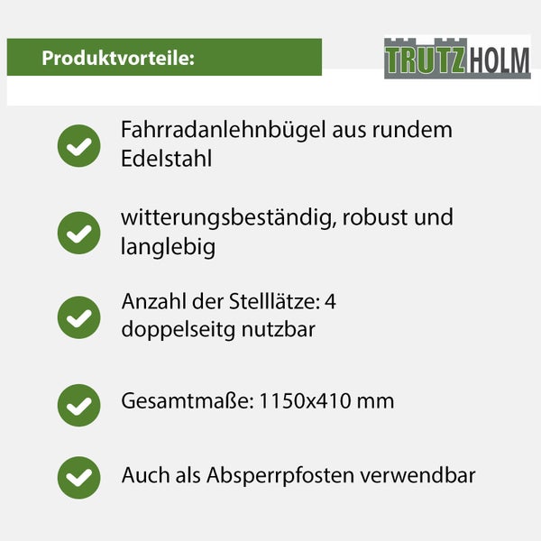 Produktvorteile des Fahrradanlehnbügels aus Edelstahl der Marke Trutzholm: witterungsbeständig, robust, langlebig, vier Stellplätze, doppelseitig nutzbar, Gesamtmaße 1150x410 Millimeter, auch als Absperrpfosten verwendbar