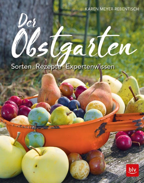 Der Obstgarten Sorten - Rezepte - Expertenwissen