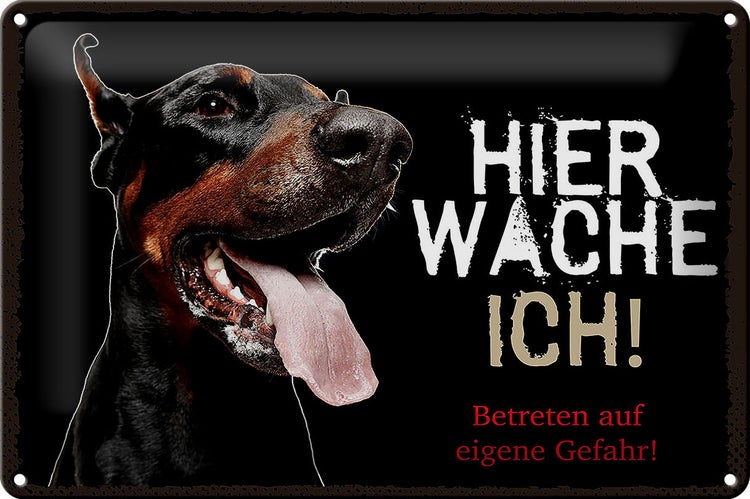 Blechschild Spruch 30x20cm Dobermann schwarz hier wache ich eigene Gefahr