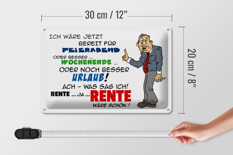 Blechschild Spruch 30x20cm Bereit für Feierabend Rente