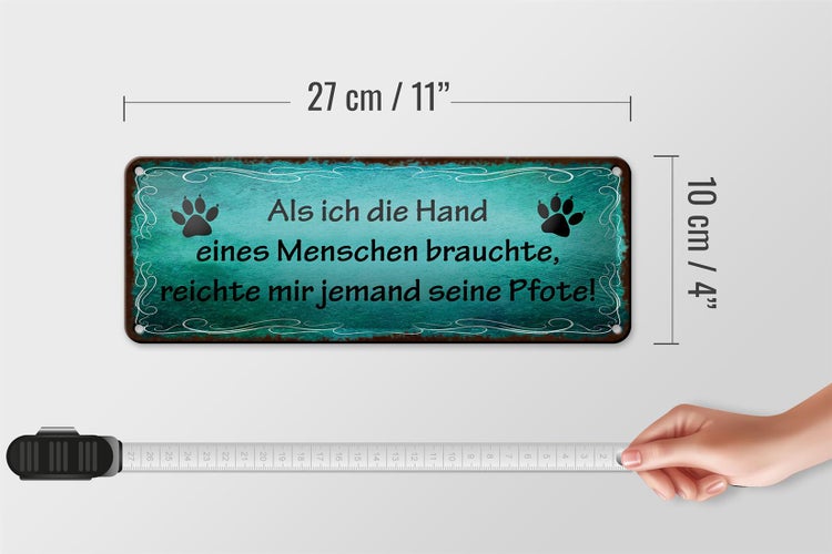 Blechschild Spruch 27x10cm mir reichte jemand seine Pfote Dekoration