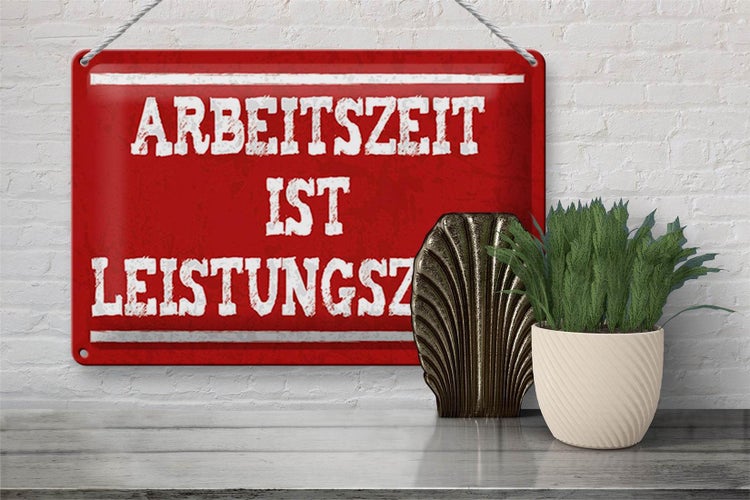 Blechschild Spruch 30x20cm Arbeitszeit ist Leistungszeit