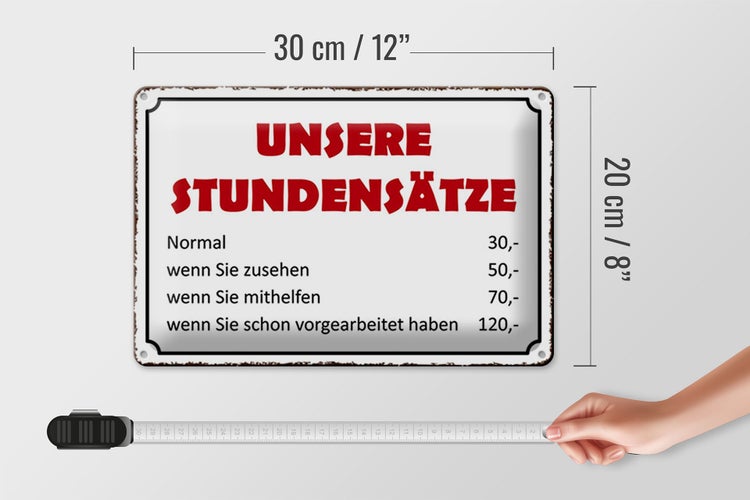 Blechschild Spruch 30x20cm unsere Stundensätze 30,- 50,-