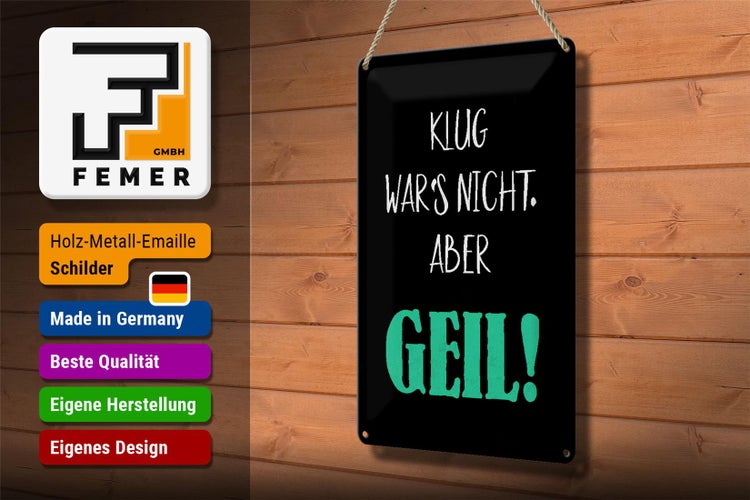 Blechschild Spruch 20x30cm klug war nicht aber geil