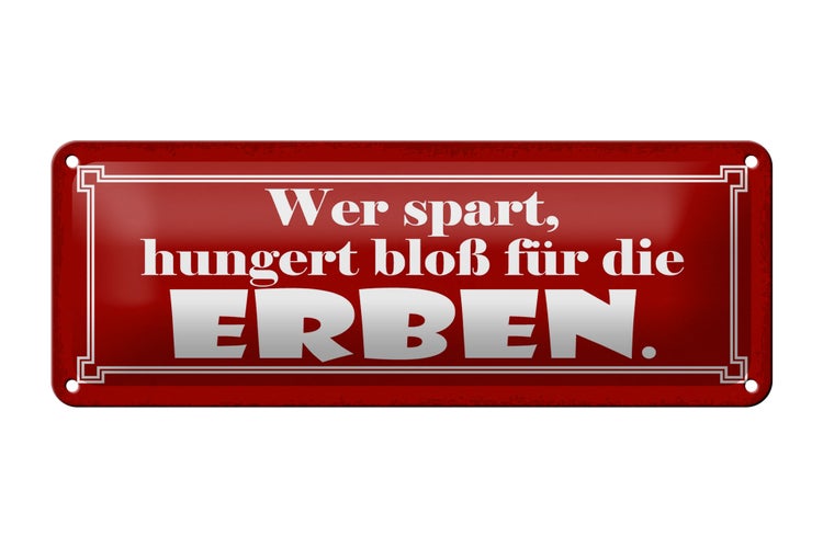 Blechschild Spruch 27x10cm wer spart hungert für die Erben Dekoration