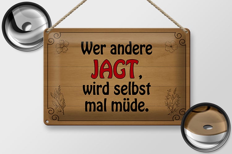 Blechschild Spruch 30x20cm wer andere jagt wird selbst müde