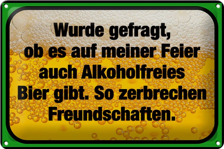 Blechschild Spruch 30x20cm alkoholfreies Bier zerbricht