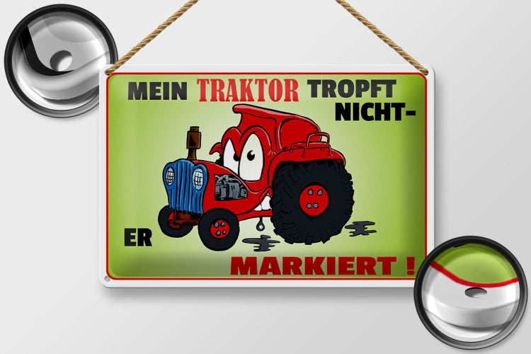 Blechschild Spruch 30x20cm Traktor tropft nicht er markiert