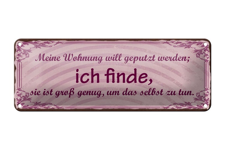 Blechschild Spruch 27x10cm meine Wohnung will geputzt Dekoration