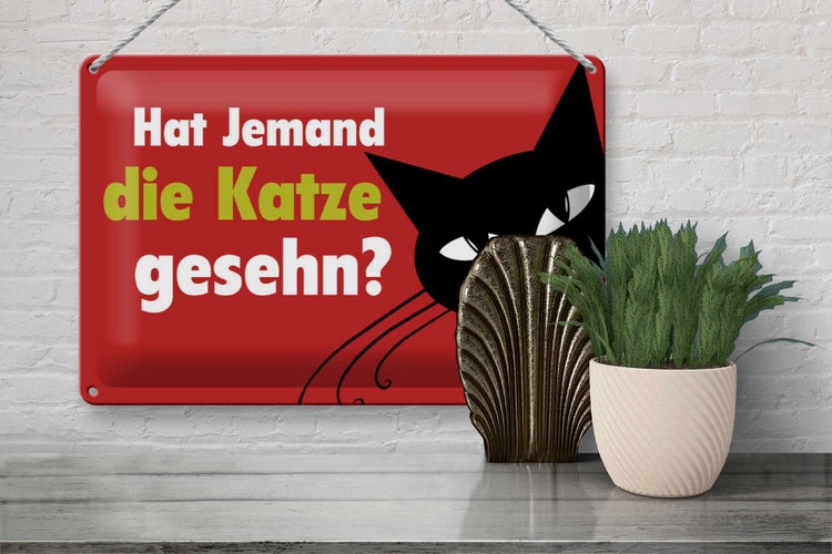 Blechschild Spruch 30x20cm hat jemand Katze gesehn