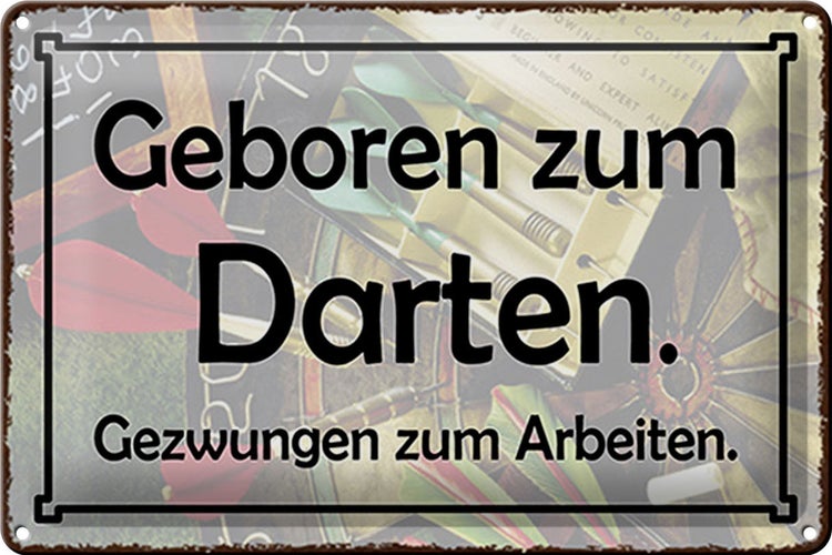 Blechschild Spruch 30x20cm Geboren zum Darten gezwungen