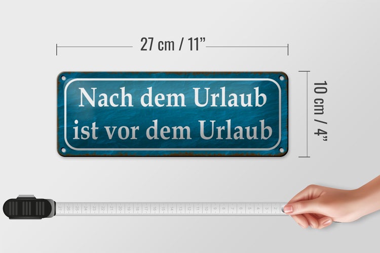 Blechschild Spruch 27x10cm nach dem Urlaub ist vom Urlaub Dekoration