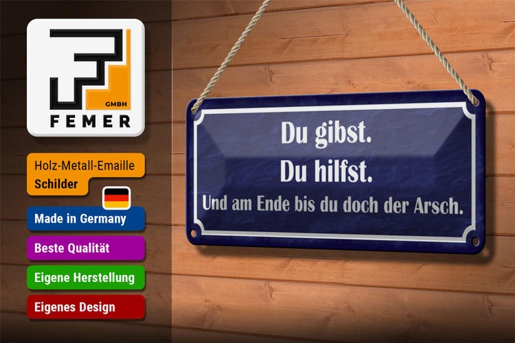 Blechschild Spruch 27x10cm Du gibst du hilfst am Ende Arsch Dekoration