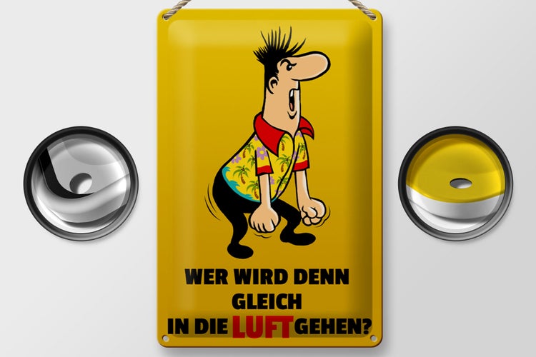 Blechschild Spruch 20x30cm Wer wird denn gleich in Luft gehen