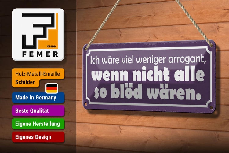 Blechschild Spruch 27x10cm ich wäre weniger arrogant wenn Dekoration