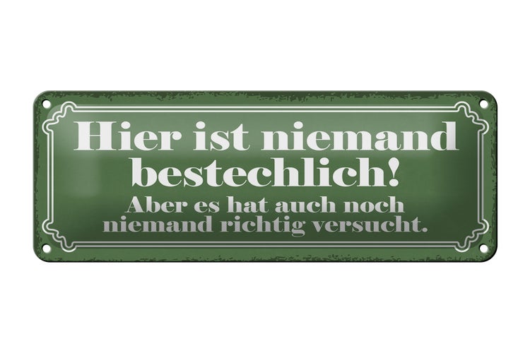 Blechschild Spruch 27x10cm hier ist niemand bestechlich hat niemand versucht