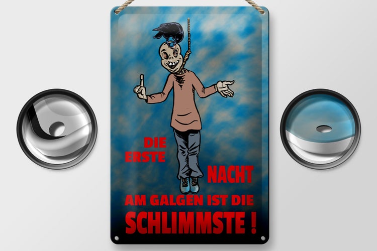 Blechschild Spruch 20x30cm Erste Nacht am Galgen ist schlimmste