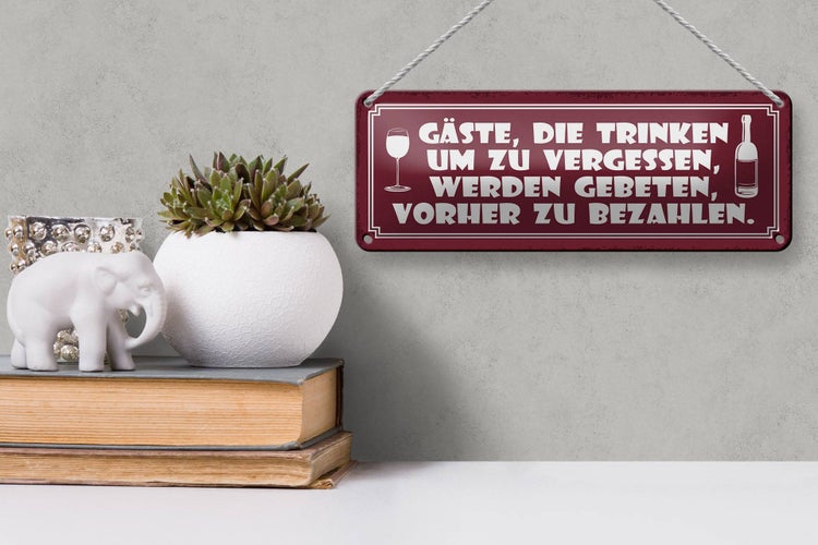 Blechschild Spruch 27x10cm Gäste die trinken um vergessen Dekoration