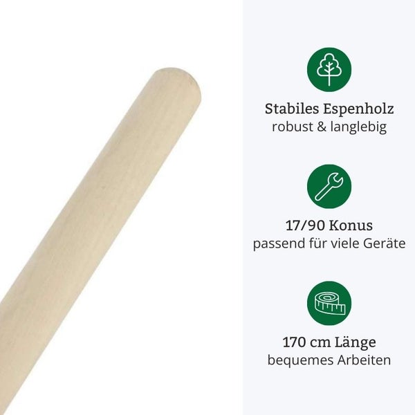 Stiel aus stabilem Espenholz, robust und langlebig, 17/90 Konus passend für viele Geräte, 170 cm Länge für bequemes Arbeiten