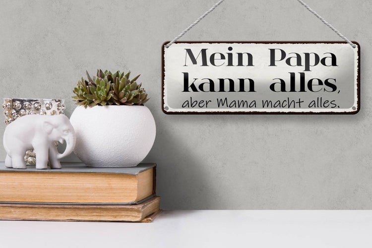 Blechschild Spruch 27x10cm Mein Papa kann alles aber Mama Dekoration