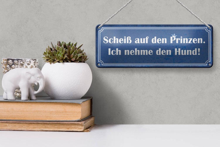 Blechschild Spruch 27x10cm Scheiß auf Prinzen nehme Hund Dekoration
