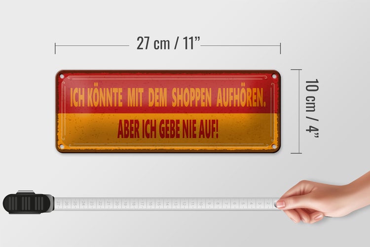 Blechschild Spruch 27x10cm könnte mit Shoppen aufhören aber Dekoration