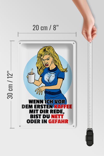 Blechschild Spruch 20x30cm vor dem erstem Kaffee