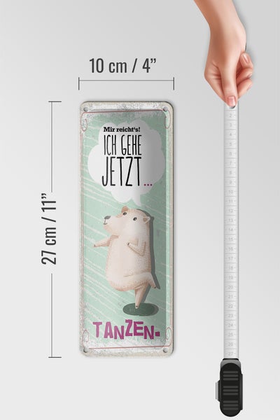 Blechschild Spruch Mir reicht´s ich gehe jetzt tanzen 10x27cm