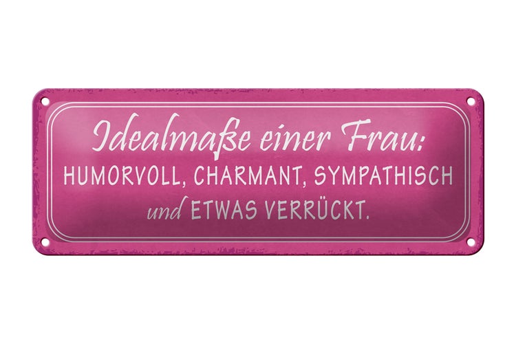 Blechschild Spruch 27x10cm Idealmaße einer Frau humorvoll Dekoration