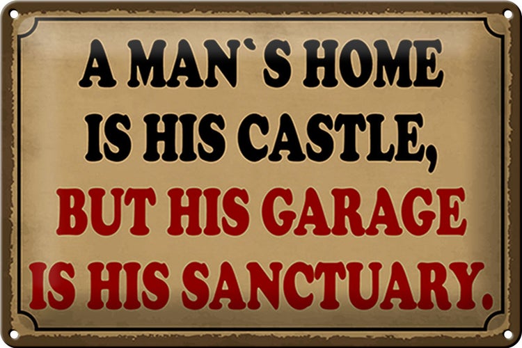 Blechschild Spruch 30x20cm a man´s is his castle but garage