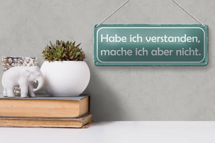 Blechschild Spruch 27x10cm habe verstanden mache aber nicht Dekoration