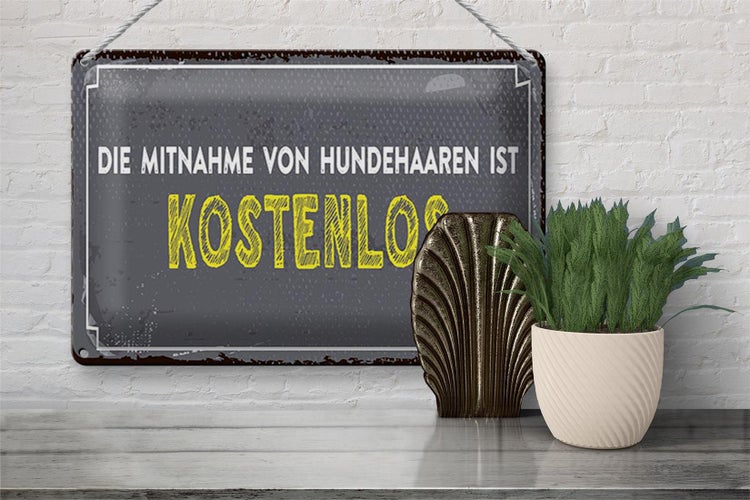 Blechschild Spruch 30x20cm die Mitnahme von Hundehaaren ist kostenlos