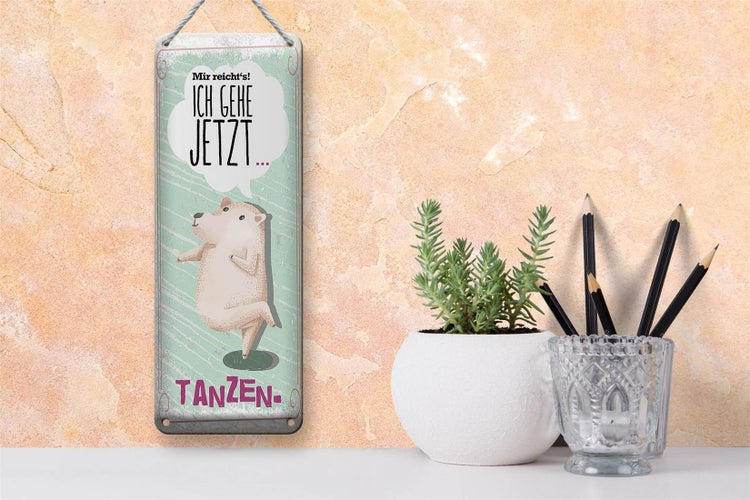 Blechschild Spruch Mir reicht´s ich gehe jetzt tanzen 10x27cm