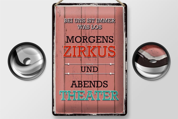 Blechschild Spruch 20x30cm bei uns morgens Zirkus Theater
