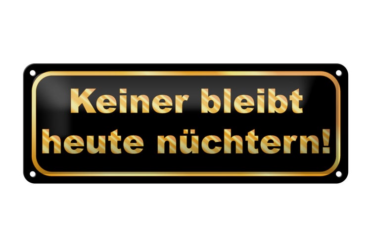 Blechschild Spruch 27x10cm Keiner bleibt heute nüchtern Dekoration