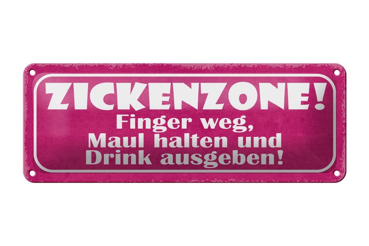 Blechschild Spruch 27x10cm Zickenzone Finger weg Maul halten Drink ausgeben