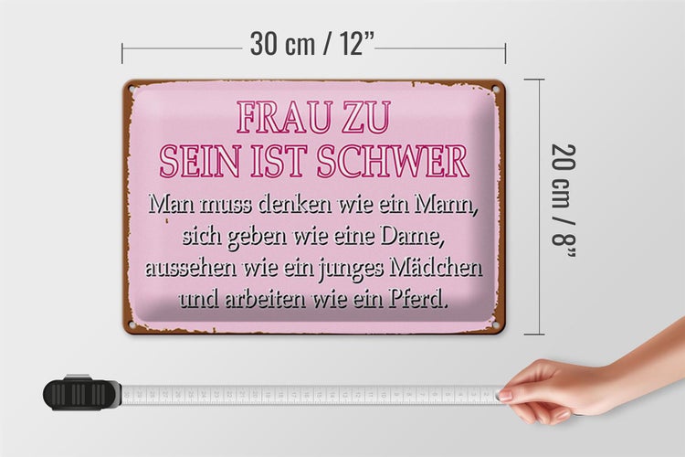 Blechschild Spruch 30x20cm Frau zu sein ist schwer