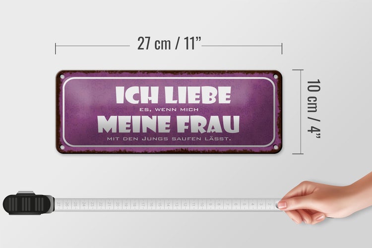 Blechschild Spruch 27x10cm meine Frau mich saufen lässt Dekoration