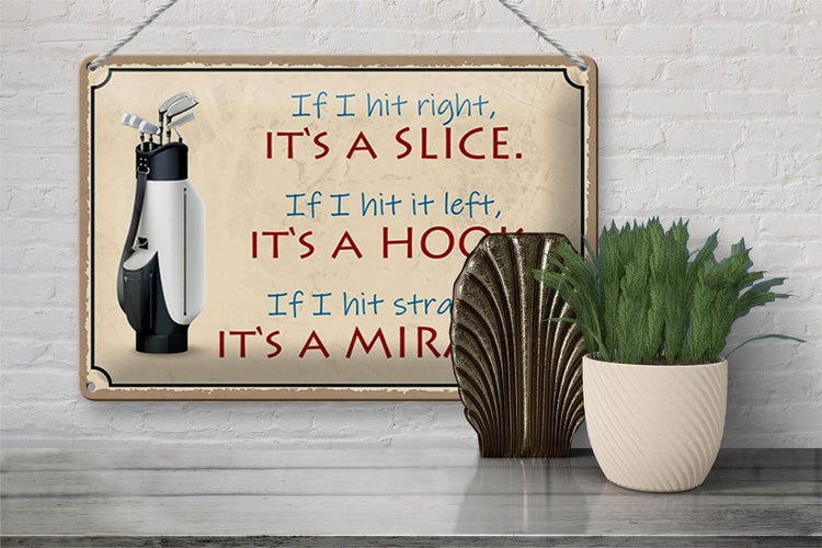 Blechschild Spruch 30x20cm Golf hit right it`s a slice left