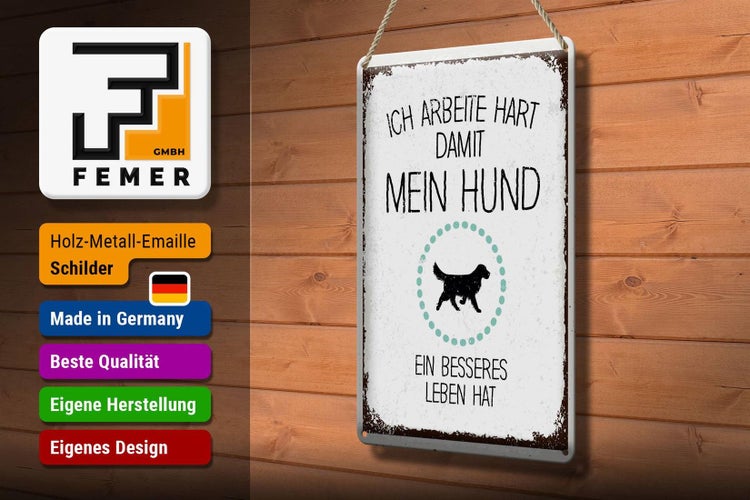 Blechschild Spruch Hund Ich arbeite hart damit mein 20x30cm
