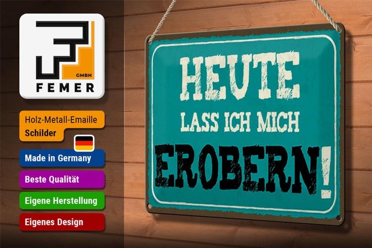 Blechschild Spruch 30x20cm heute lass ich mich erobern