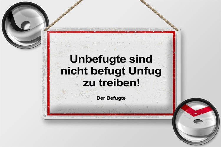 Blechschild Spruch Unbefugte sind nicht befugt Unfug 30x20cm