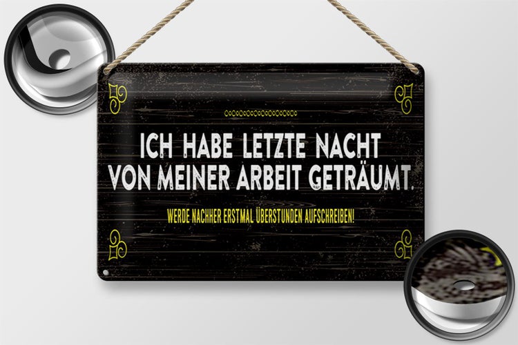 Blechschild Spruch 30x20cm von Arbeit geträumt schreibe Überstunden auf
