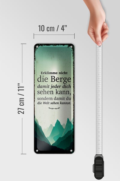 Blechschild Spruch Erklimme nicht die Berge sondern 10x27cm