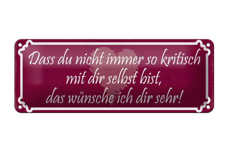 Blechschild Spruch 27x10cm nicht so kritisch mit dir selbst Dekoration