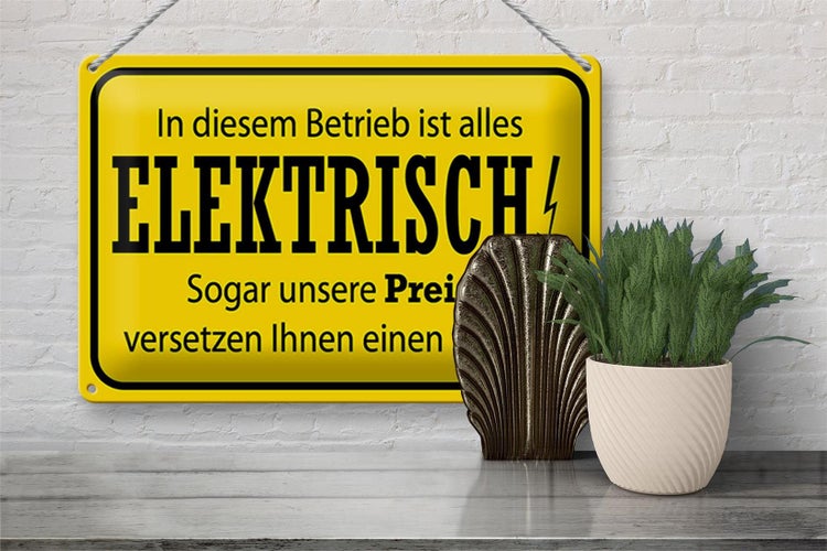 Blechschild Spruch 30x20cm im Betrieb ist alles elektrisch