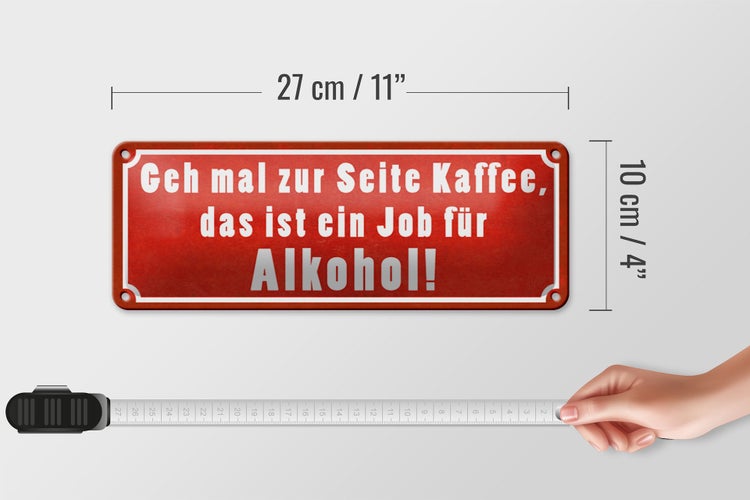 Blechschild Spruch 27x10cm zur Seite Kaffee Job für Dekoration